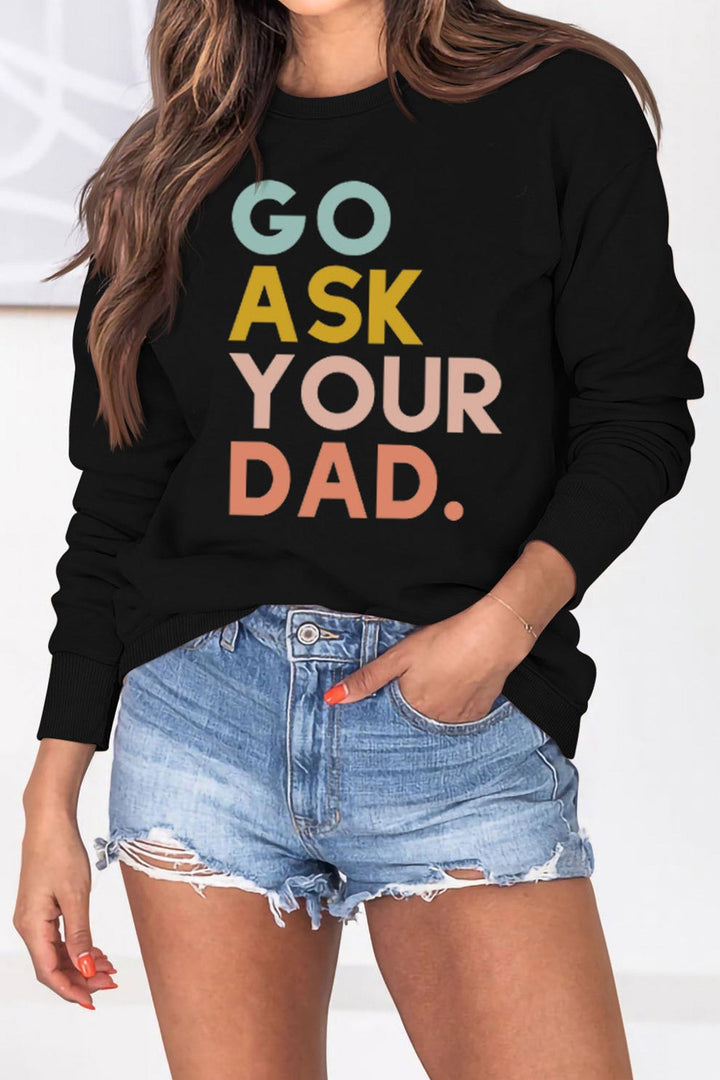 Stilla | Sweatshirt med tryk Go Ask Your Dad.